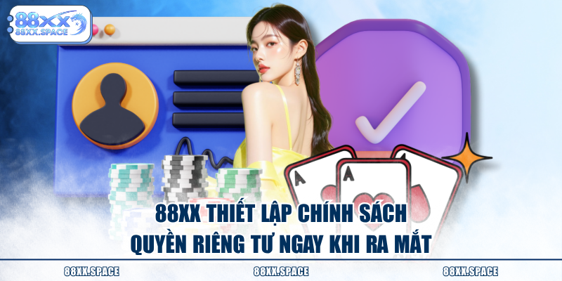 88XX cam kết sẽ chỉ thu thập và sử dụng đúng mục đích