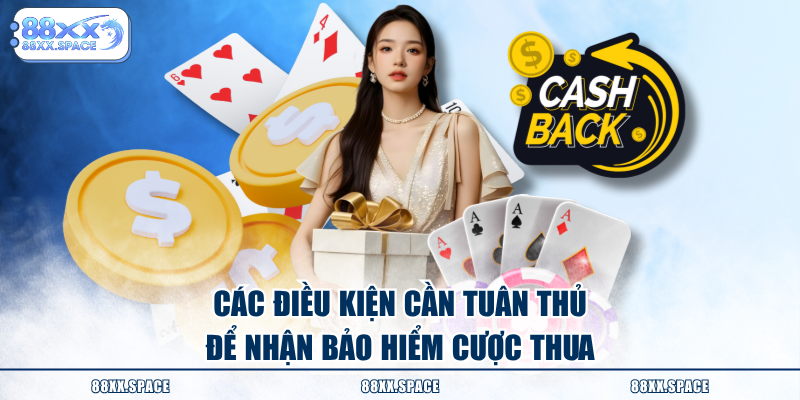 Các điều kiện cần tuân thủ để nhận bảo hiểm cược thua