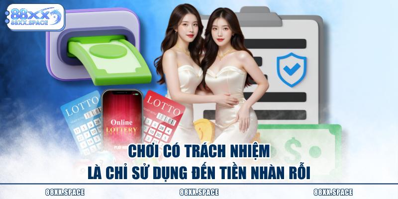Chơi có trách nhiệm là chỉ sử dụng đến tiền nhàn rỗi