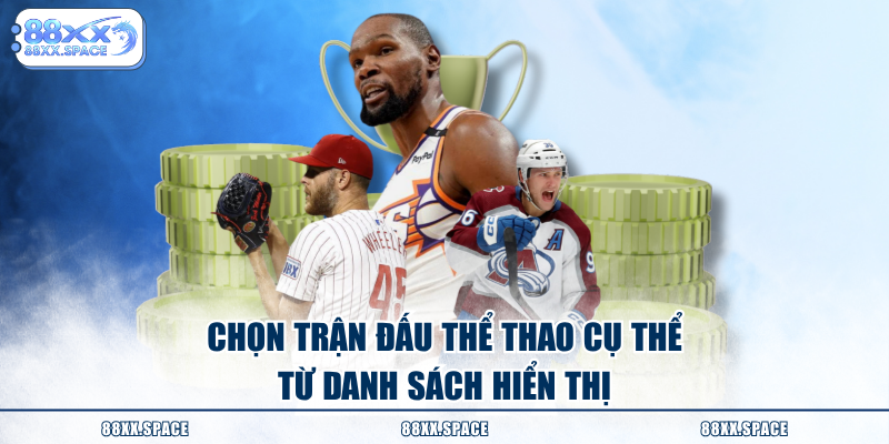 Chọn trận đấu thể thao cụ thể từ danh sách hiển thị