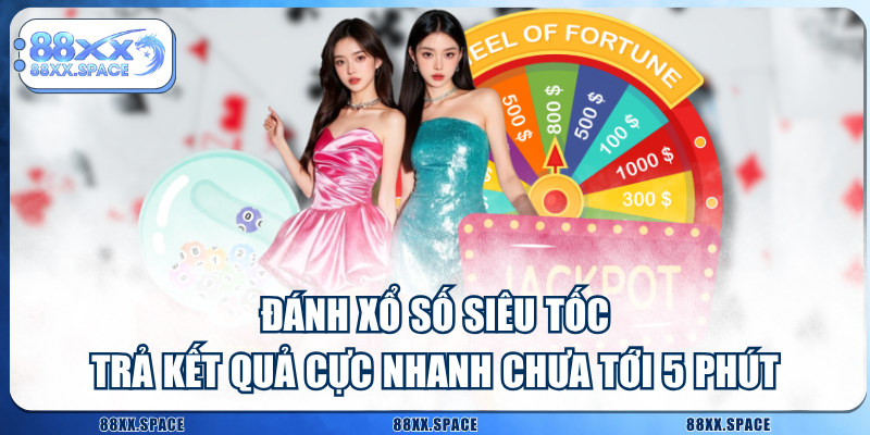 Đánh Xổ Số Siêu Tốc Trả Kết Quả Cực Nhanh Chưa Tới 5 Phút