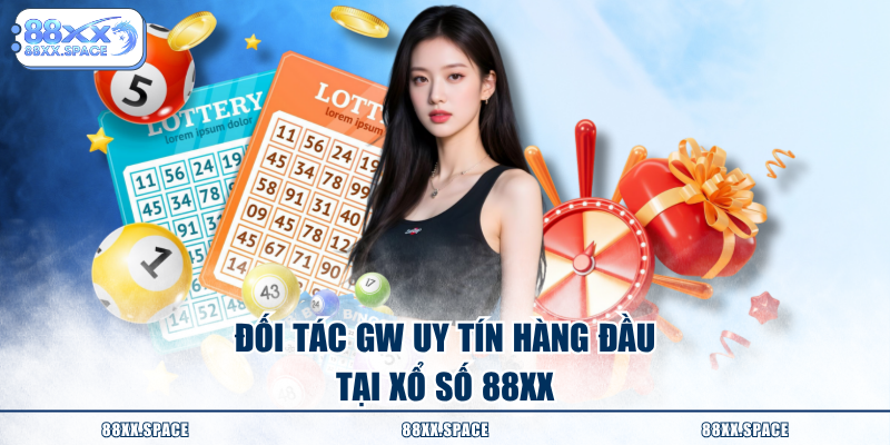 Đối tác GW uy tín hàng đầu tại xổ số 88XX