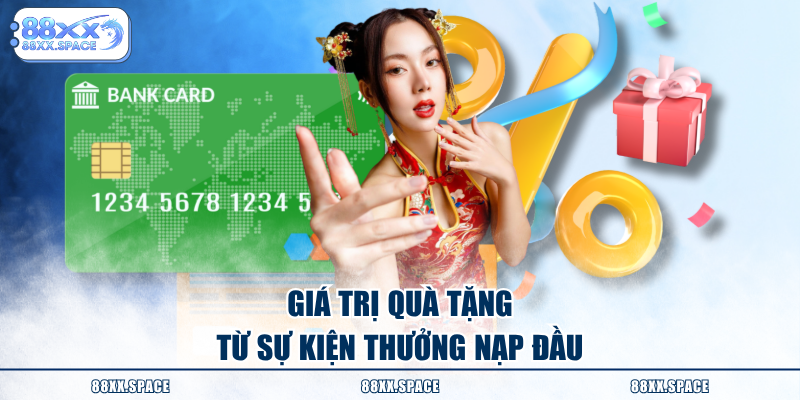 Giá trị quà tặng từ sự kiện thưởng nạp đầu