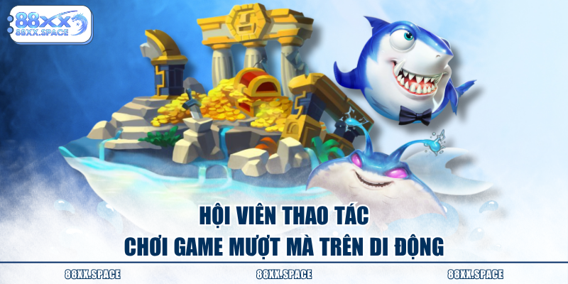 Hội viên thao tác chơi game mượt mà trên di động