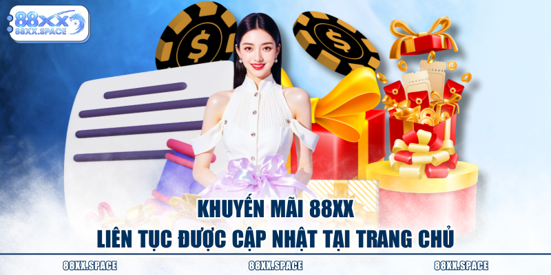 Khuyến mãi 88XX liên tục được cập nhật tại trang chủ