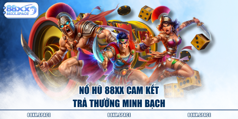 Nổ Hũ 88XX cam kết trả thưởng minh bạch
