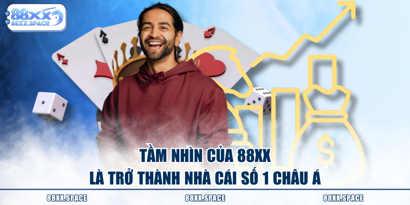 Tầm nhìn của 88XX là trở thành nhà cái số 1 châu Á