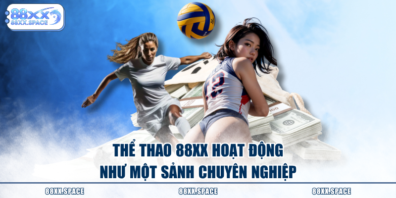 Thể thao 88XX hoạt động như một sảnh chuyên nghiệp