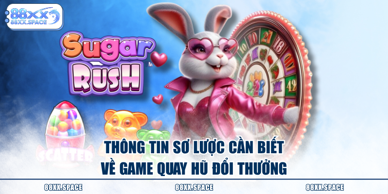 Thông tin sơ lược cần biết về game quay hũ đổi thưởng