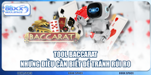 Tool Baccarat Những Điều Cần Biết Để Tránh Rủi Ro