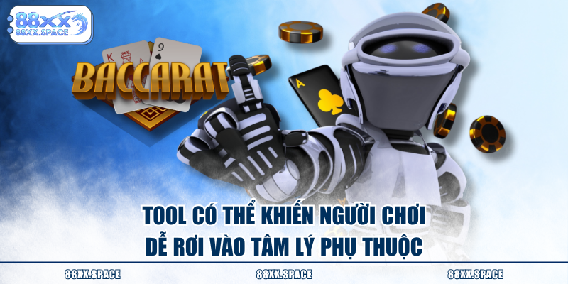 Tool có thể khiến người chơi dễ rơi vào tâm lý phụ thuộc