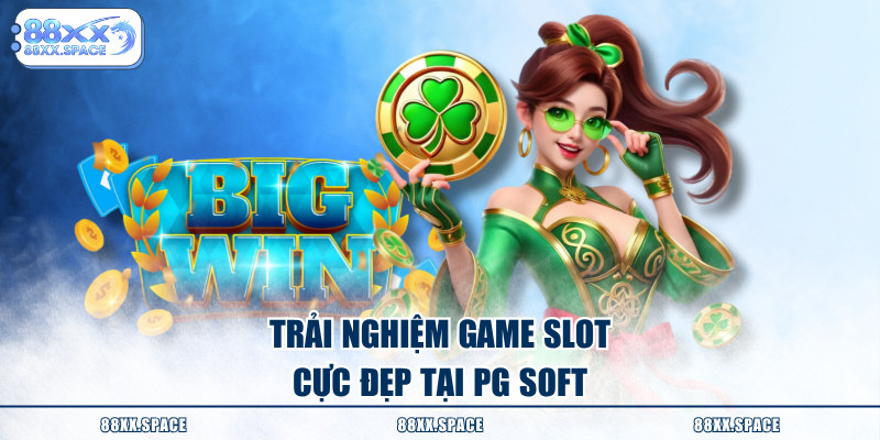 Trải nghiệm game slot cực đẹp tại PG Soft