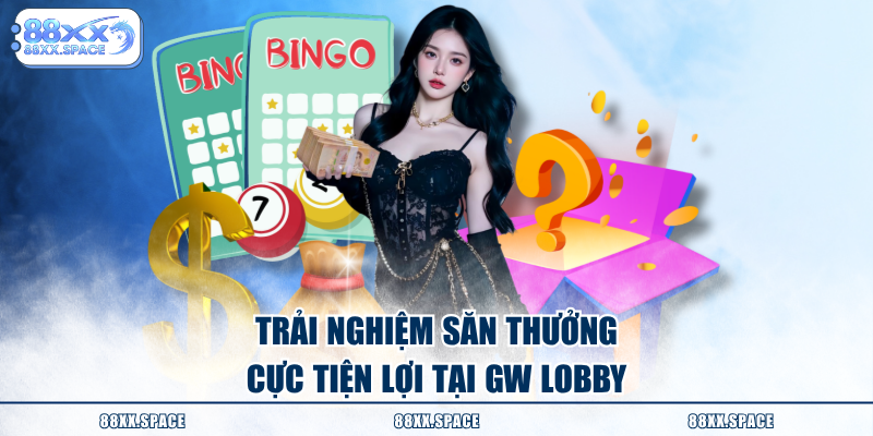 Trải nghiệm săn thưởng cực tiện lợi tại GW Lobby