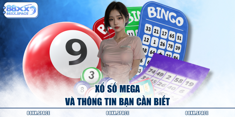 Xổ số Mega và thông tin bạn cần biết